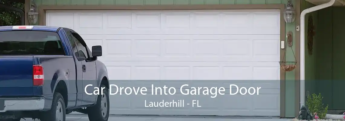 Car Drove Into Garage Door Lauderhill - FL