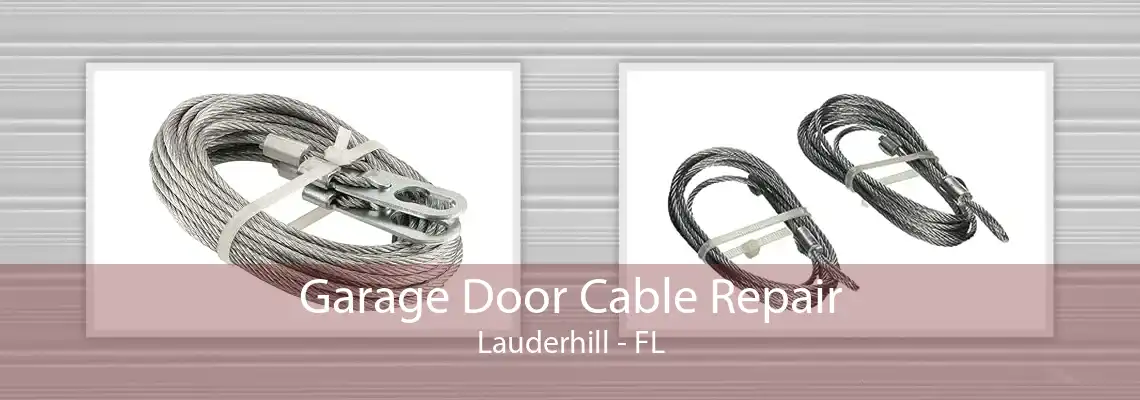 Garage Door Cable Repair Lauderhill - FL