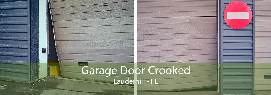 Garage Door Crooked Lauderhill - FL