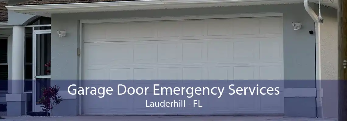 Garage Door Emergency Services Lauderhill - FL