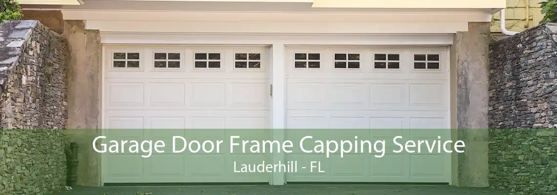 Garage Door Frame Capping Service Lauderhill - FL