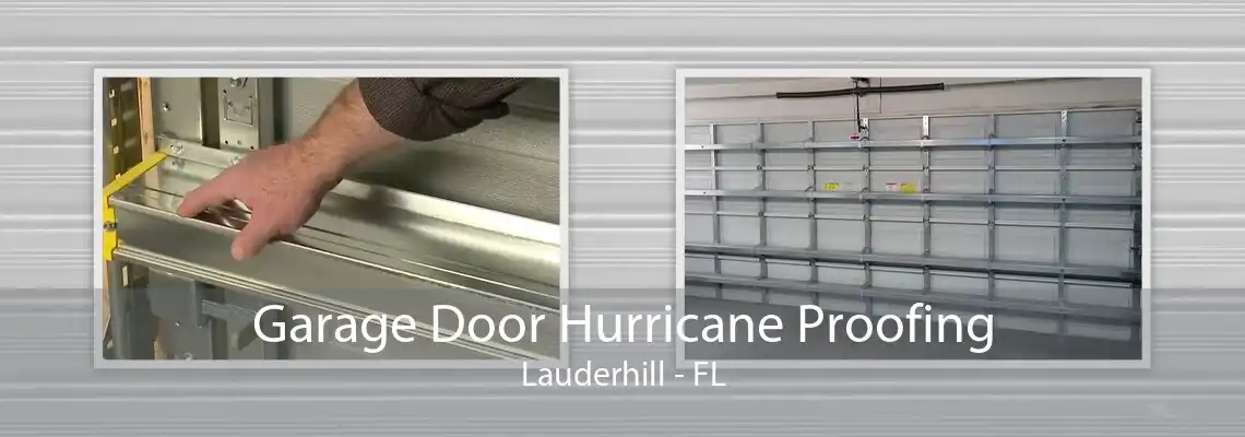 Garage Door Hurricane Proofing Lauderhill - FL