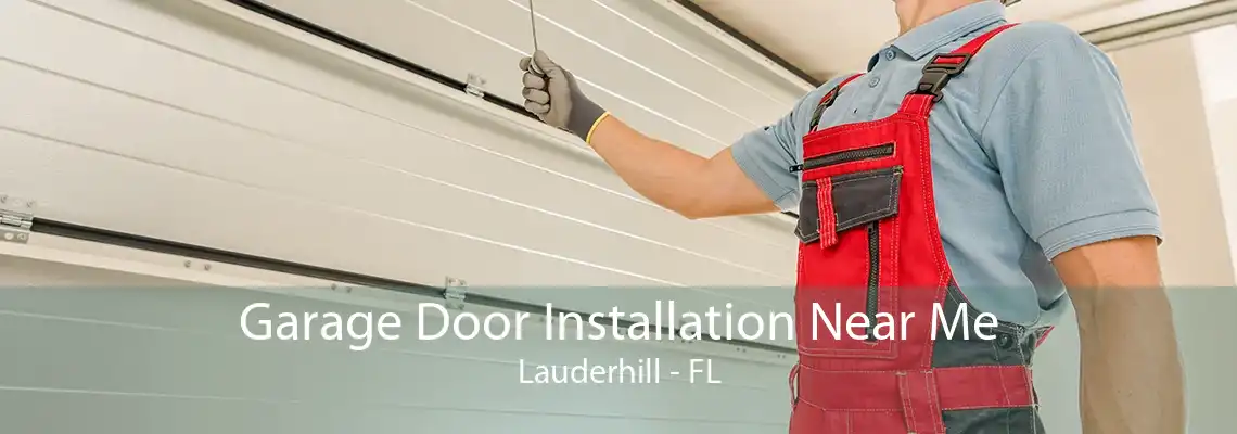 Garage Door Installation Near Me Lauderhill - FL