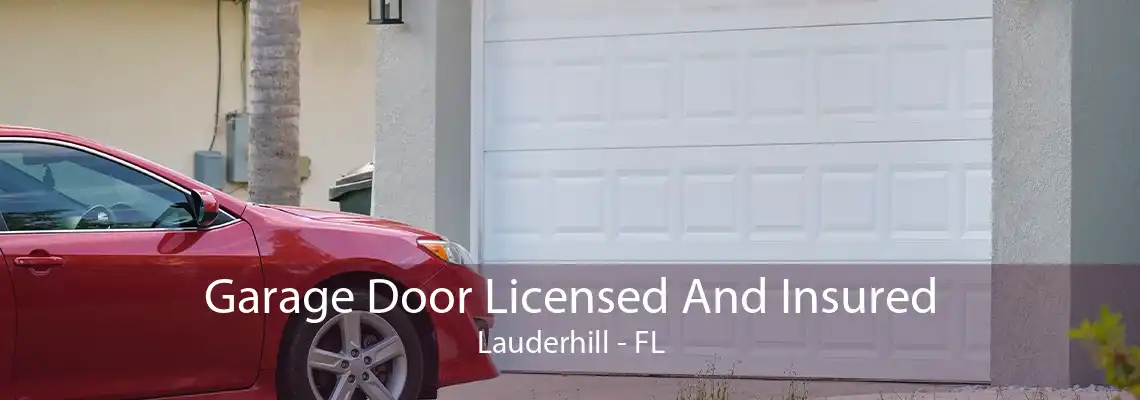 Garage Door Licensed And Insured Lauderhill - FL