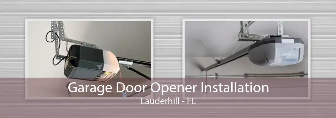 Garage Door Opener Installation Lauderhill - FL