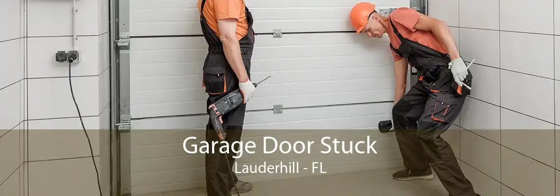 Garage Door Stuck Lauderhill - FL