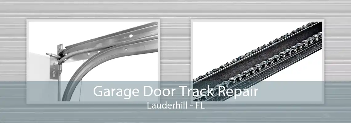 Garage Door Track Repair Lauderhill - FL