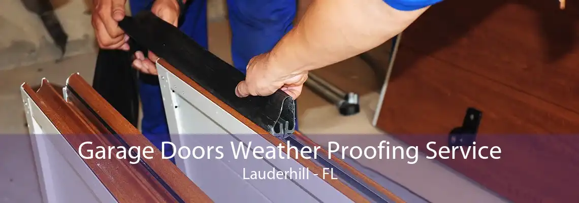 Garage Doors Weather Proofing Service Lauderhill - FL