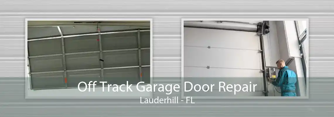 Off Track Garage Door Repair Lauderhill - FL